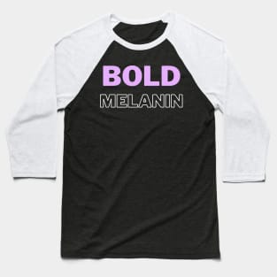 bold melanin Baseball T-Shirt